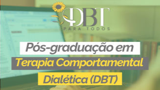 Pós-graduação em Terapia Comportamental Dialética (DBT)