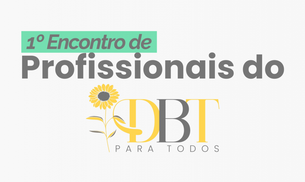 I ENCONTRO DE PROFISSIONAIS DO DBT PARA TODOS