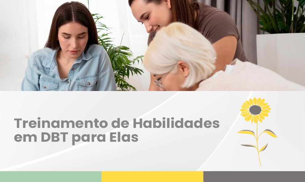 TREINAMENTO DE HABILIDADES EM DBT PARA ELAS - SABADO  9H