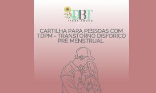 CARTILHA PARA PESSOAS COM TDPM - TRANSTORNO DISFORICO PRÉ MENSTRUAL