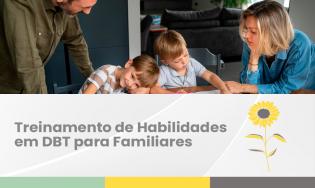 TREINAMENTO DE HABILIDADES EM DBT PARA FAMILIARES