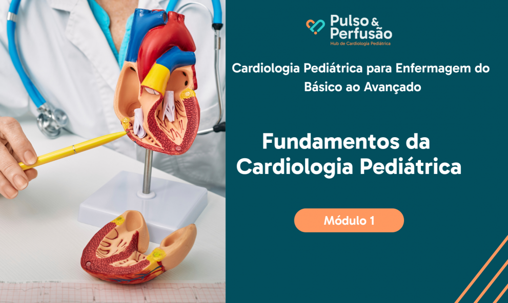 MÓDULO 1 - Cardiologia Pediátrica para Enfermagem do  Básico ao Avançado