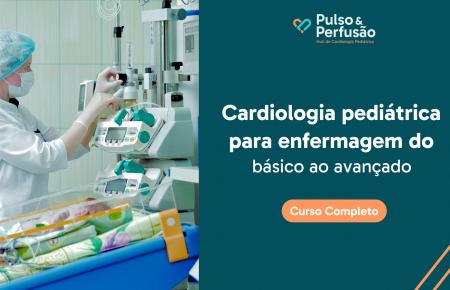 Cardiologia pediátrica para enfermagem do básico ao avançado