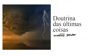 Disciplina 17 - Doutrina das Últimas Coisas