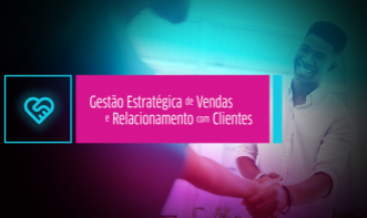 Gestão Estratégica de Vendas e Relacionamento com Cliente