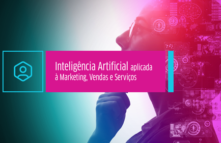 Inteligência Artificial Aplicada ao Marketing, Vendas e Serviços