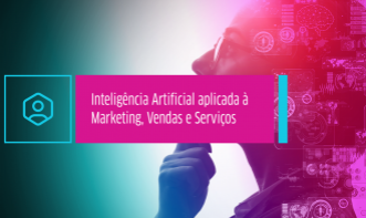 Inteligência Artificial Aplicada ao Marketing, Vendas e Serviços