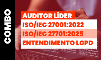Combo: Auditor Líder ISO/IEC 27001:2022 + ISO/IEC 27701:2025 + Entendimento LGPD
