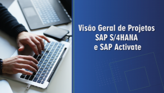 Visão Geral de Projetos SAP S/4HANA e SAP Activate
