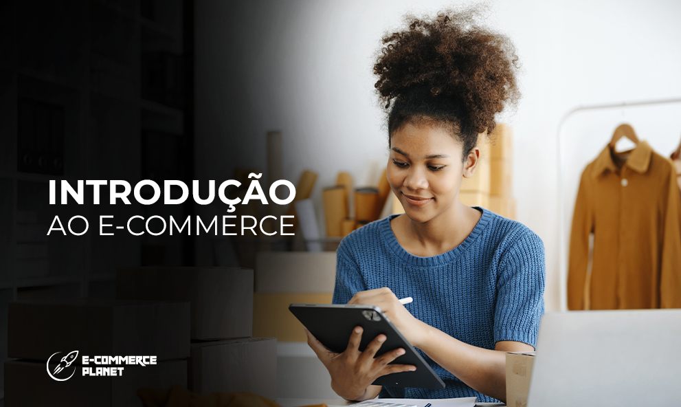 Introdução ao Ecommerce - E-Commerce Planet Educação