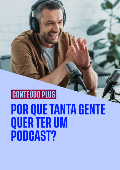 Por que tanta gente quer ter um podcast?