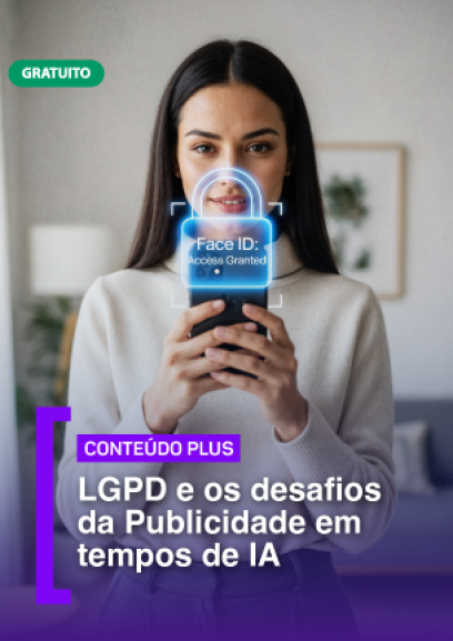 LGPD e os desafios da Publicidade em tempos de IA