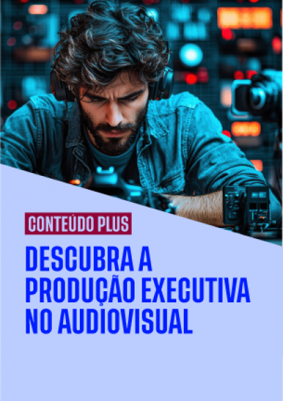 Descubra a produção executiva no audiovisual