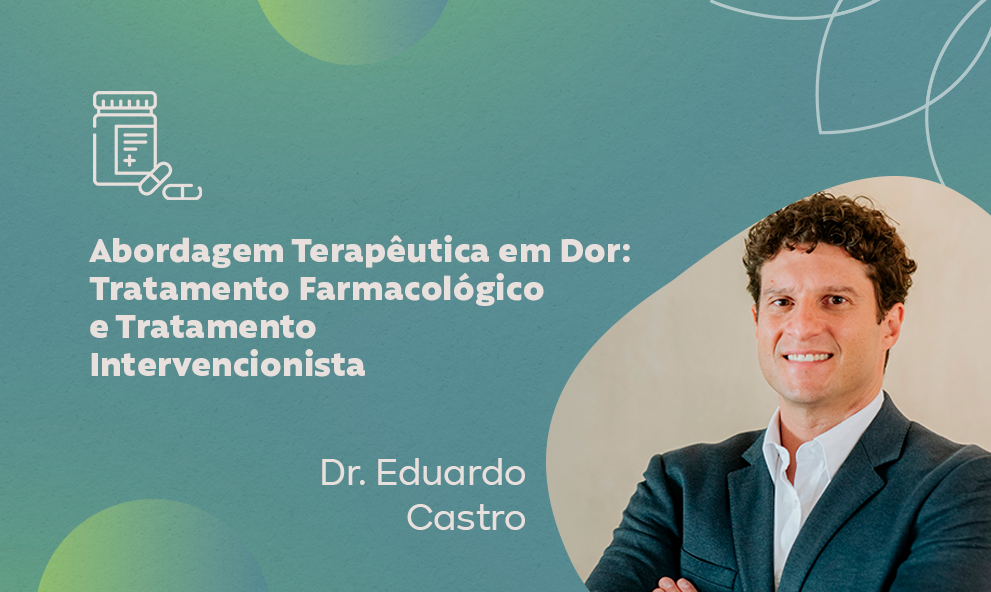 Abordagem Terapêutica em Dor: Tratamento Farmacológico e Tratamento Intervencionista