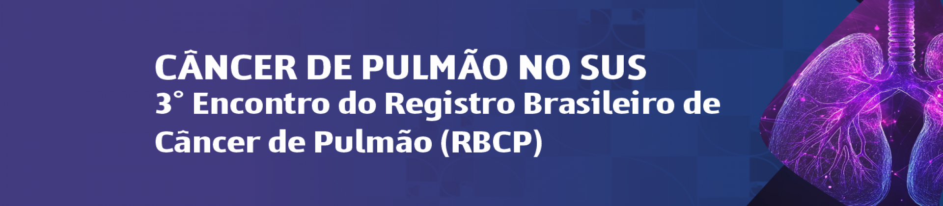 Câncer de Pulmão no SUS – 3º Encontro do Registro Brasileiro de Câncer de Pulmão (RBCP)
