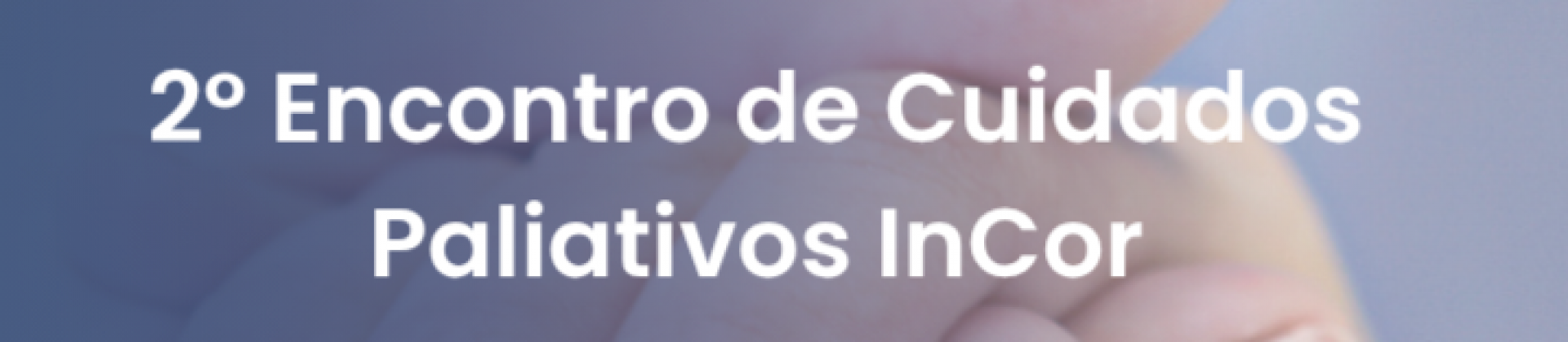 2º Encontro de cuidados paliativos - InCor