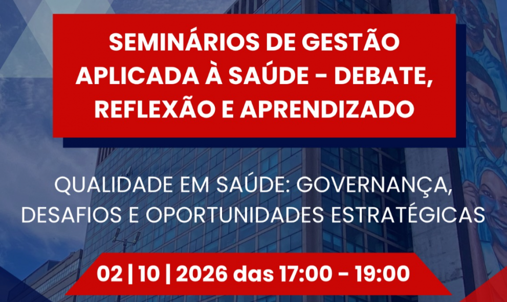 02/10 - Qualidade em Saúde: Governança, Desafios e Oportunidades Estratégicas