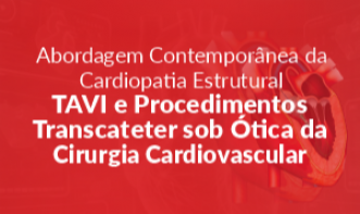 Curso Abordagem Contemporânea da Cardiopatia Estrutural - TAVI e Procedimentos Transcateter sob ótica da Cirurgia Cardiovascular