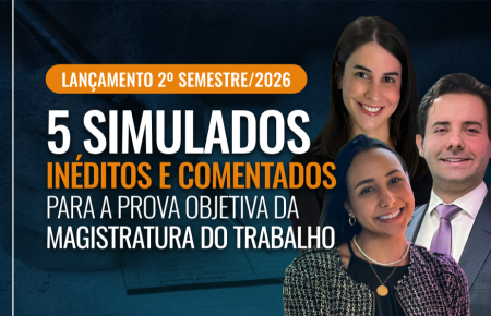 2º SEM 2026: 5 SIMULADOS INÉDITOS 1ª FASE MAGISTRATURA