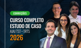 2026: CORREÇÕES - CURSO COMPLETO ESTUDO DE CASO AJAJ TRTs/TST