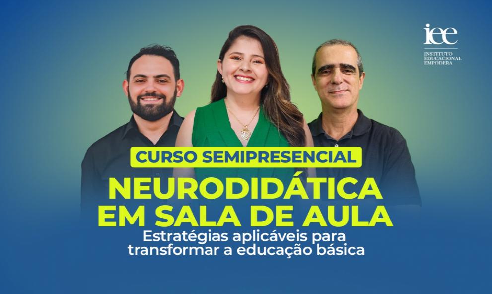 SEMIPRESENCIAL- Neurodidática em Sala de Aula Estratégias aplicáveis para transformar a educação básica