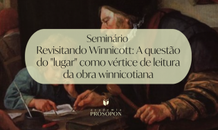 REVISITANDO  WINNICOTT: A QUESTÃO DO "LUGAR" COMO VÉRTICE DE LEITURA DA OBRA WINNICOTTIANA