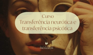TRANSFERÊNCIA NEURÓTICA E TRANSFERÊNCIA PSICÓTICA