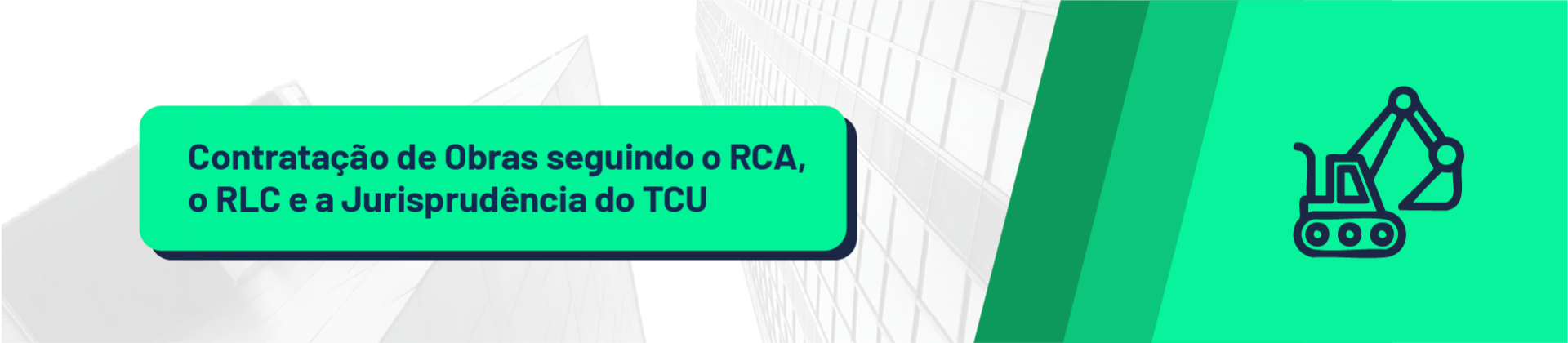 SSA - Contratação de Obras Seguindo o RCA, o RLC e a Jurisprudência do TCU