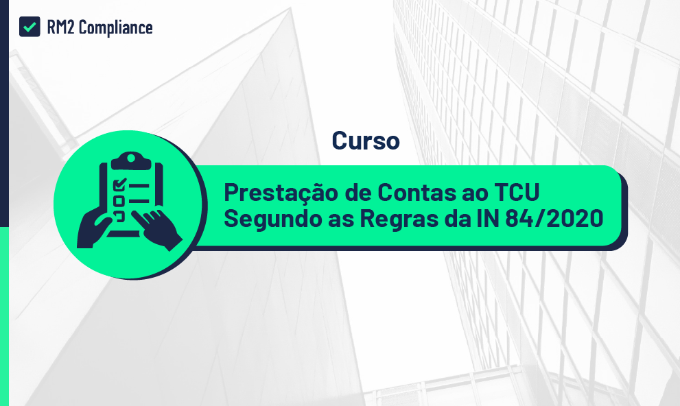 •	Prestação de Contas ao TCU Segundo as Regras da IN 84/2020