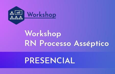 EVENTO PRESENCIAL: Workshop RN Processo Asséptico