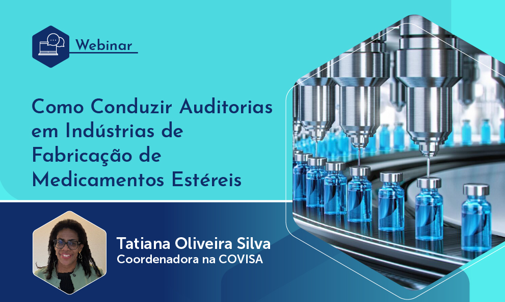 Webinário: Como Conduzir Auditorias em Indústrias de Fabricação de Medicamentos Estéreis