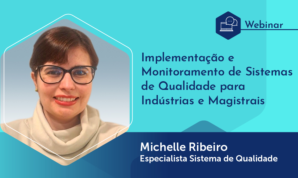 Webinário: Implementação e Monitoramento de Sistemas de Qualidade para Indústrias e Magistrais