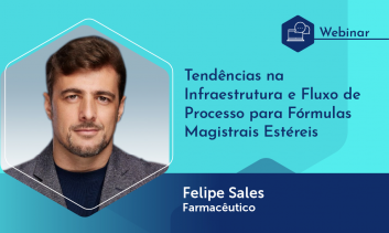 Webinário: Tendências na Infraestrutura e Fluxo de Processo para Fórmulas Magistrais Estéreis