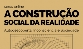 A Construção Social da Realidade | autodescoberta, inconsciência e sociedade