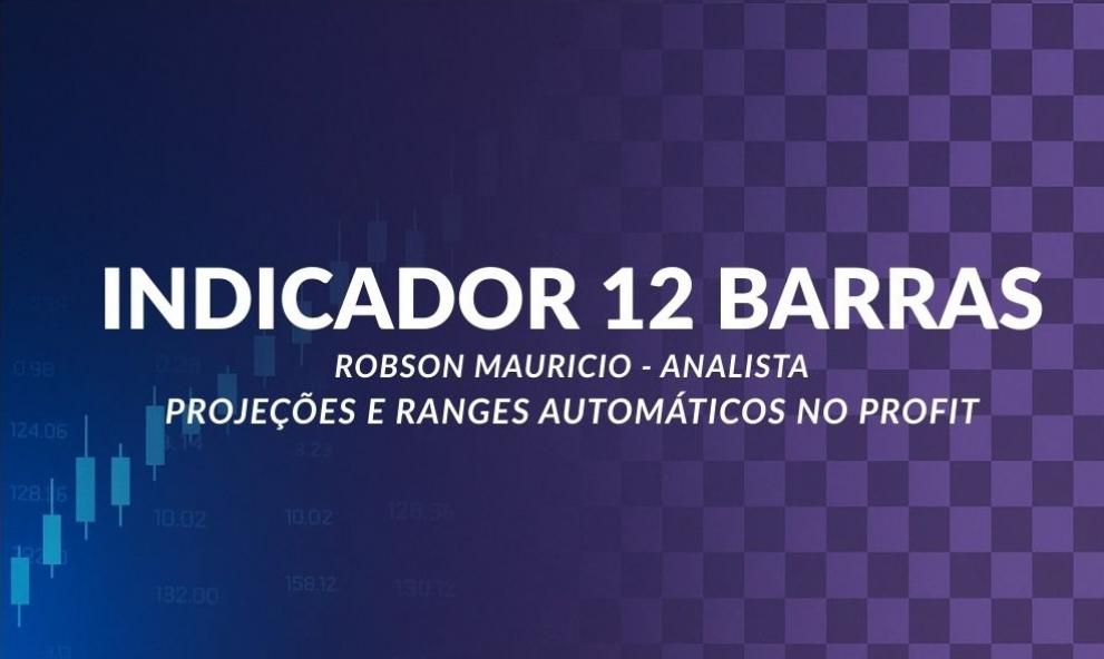 INDICADOR 12 BARRAS - PROJEÇÕES E RANGES AUTOMÁTICOS NO PROFIT
