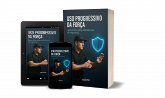 E-book Uso Progressivo da Força: Guia Prático para  Profissionais de Segurança