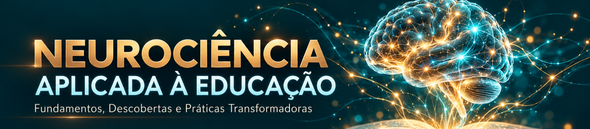 Neurociência Aplicada à Educação: Fundamentos, Descobertas e Práticas Transformadoras
