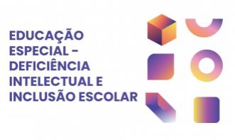 EDUCAÇÃO ESPECIAL - DEFICIÊNCIA INTELECTUAL E INCLUSÃO ESCOLAR