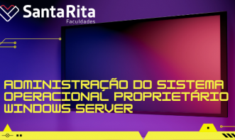 ADMINSITRAÇÃO E SISTEMA OPERACIONAL PROPRIETÁRIO WINDOWS SERVER
