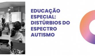 EDUCAÇÃO ESPECIAL: DISTÚRBIOS DO ESPECTRO AUTISMO