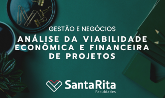 ANÁLISE DA VIABILIDADE ECONÔMICA E FINANCEIRA DE PROJETOS