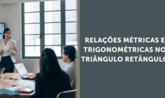RELAÇÕES MÉTRICAS E TRIGONOMÉTRICAS NO TRIÂNGULO RETÂNGULO Vol. 2