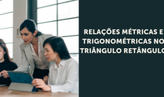 RELAÇÕES MÉTRICAS E TRIGONOMÉTRICAS NO TRIÂNGULO RETÂNGULO Vol. 3