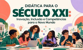 Didática para o Século XXI: Inovação, Inclusão e Competências para o Novo Mundo