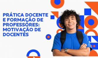 PRÁTICA DOCENTE E FORMAÇÃO DE PROFESSORES: MOTIVAÇÃO DE DOCENTES