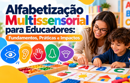 Alfabetização Multissensorial para Educadores: Fundamentos, Práticas e Impactos