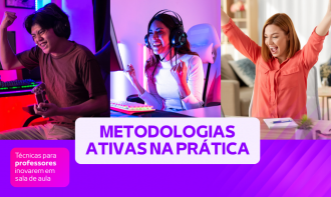 Metodologias Ativas na Prática - Técnicas para professores inovarem em sala de aula