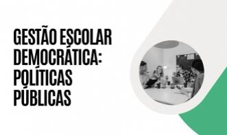 GESTÃO ESCOLAR DEMOCRÁTICA: POLÍTICAS PÚBLICAS