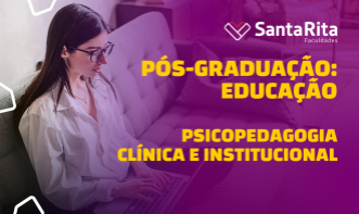 Pós-Graduação em Educação: Psicopedagogia Clínica e Institucional