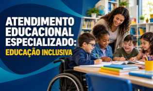ATENDIMENTO EDUCACIONAL ESPECIALIZADO: EDUCAÇÃO INCLUSIVA